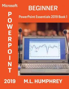 PowerPoint 2019 Beginner (PowerPoint Essentials 2019)