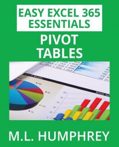 Excel 365 Pivot Tables: 4 (Easy Excel 365 Essentials)