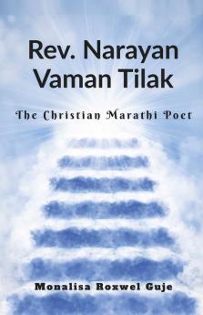 Rev. Narayan Vaman Tilak: The Christian Marathi Poet
