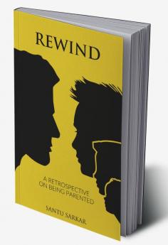 REWIND : A RETROSPECTIVE ON BEING PARENTED