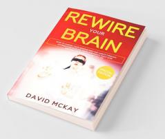Rewire Your Brain: How To Change Your Anxious Mind And Habits Through Affirmation! Increase Your Confidence Right Now And Find Your Way To A Better Life.