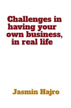 Challenges in having your own business in real life