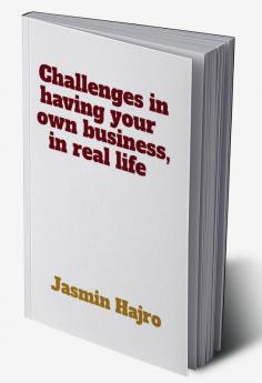 Challenges in having your own business in real life