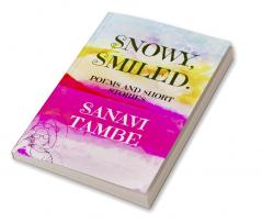 Snowy Smiled.... : Poems and Short stories