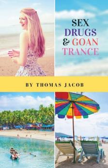 Sex Drugs & Goan Trance