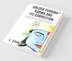 Unlock Pending Karma And Its Correction: Law Of Karma Through Astrology And Transformation Through Mythology