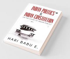 Indian Politics Vs. Indian Constitution : (In The Court Of Indian Public)