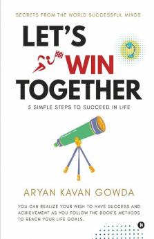 Let'S Win Together : 5 Simple Steps To Succeed In Life