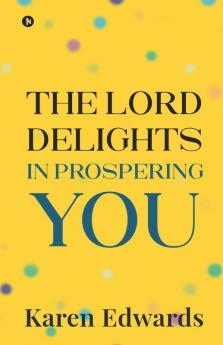 The Lord Delights In Prospering You