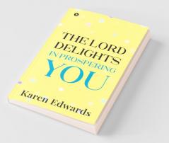 The Lord Delights In Prospering You