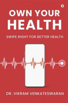 Own Your Health : Swipe Right For Better Health
