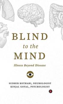 Blind To The Mind: Illness Beyond Disease