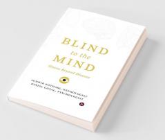 Blind To The Mind: Illness Beyond Disease