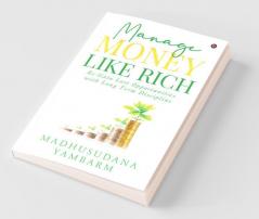 Manage Money Like Rich: Re-Gain Lost Opportunities With Long Term Discipline
