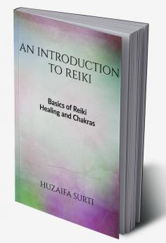 An Introduction to Reiki : What is Reiki? Learn Reiki Healing