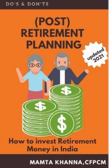 Retirement ( Post ) Planning: How To Invest Retirement Money In India