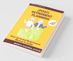 Retirement ( Post ) Planning: How To Invest Retirement Money In India