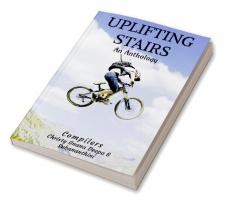 UPLIFTING STAIRS : AN ANTHOLOGY