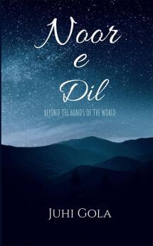 Noor e Dil : Beyond the bonds of the world