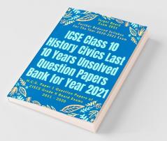 Icse Class 10 History Civics Last 10 Years Unsolved Question Papers Bank For Year 2021 : H.C.G. Paper 1 Question Papers Of Cisce Grade X Board Exams 2011 - 2020