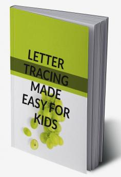 LETTER TRACING MADE EASY FOR KIDS