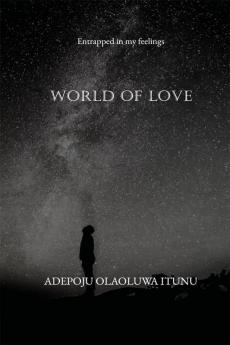 WORLD OF LOVE : Entrapped in my feelings