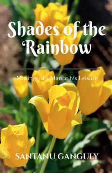 Shades Of The Rainbow: Musings Of A Man At His Leisure