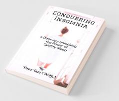 Conquering Insomnia: A Doorway Unlocking The Power Of Quality Sleep