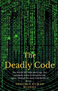 The Deadly Code : The British Left India Years Ago...But Somebody Wants To Bring Back The Rule...Through The Most Treacherous Of Ways...