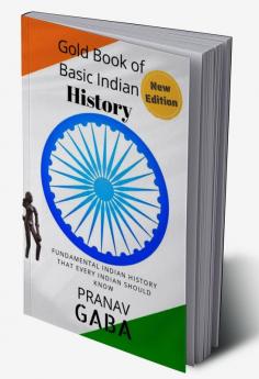 Gold Book of Basic Indian History Fundamental Indian History That Every Indian Should Know