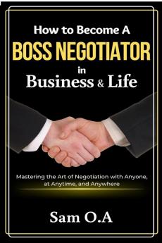 How to Become a Boss Negotiator in Business and Life