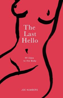 The Last Hello: 99 Odes to the Body