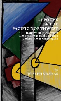 63 Poems of the Pacific Northwest: from when it was warm to when it got cold and then to when it was warm again