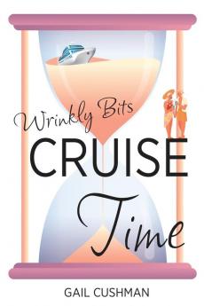 Cruise Time (Wrinkly Bits Book 1): A Wrinkly Bits Senior Hijinks Romance