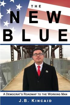 The New Blue: A Democrat's Roadmap to the Working Man