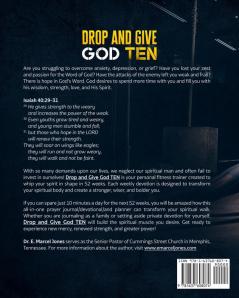 Drop and Give God Ten Devotional/Planner: Building Spiritual Muscle 10 Minutes A Day