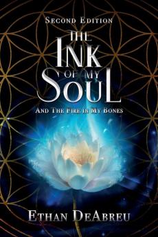The Ink of My Soul and the Fire in My Bones  Second Edition