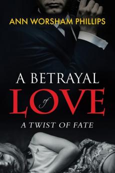 A Betrayal of Love: A Twist of Fate