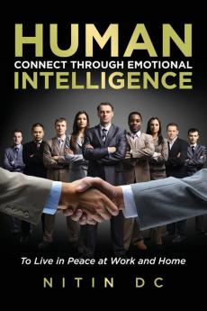 Human Connect Through Emotional Intelligence: To Live in Peace at Work and Home