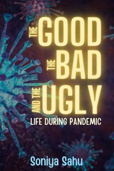 The Good The Bad and The Ugly : Life during pandemic