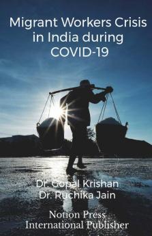 Migrant Workers Crisis In India During Covid-19: Migrant Workers