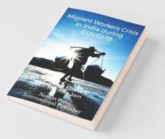 Migrant Workers Crisis In India During Covid-19: Migrant Workers
