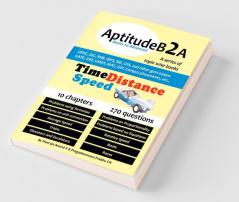 Aptitudeb2A Basics To Advanced - Time Speed & Distance: For Upsc Ssc Ibps Sbi Exam Railways Gate Gmat Gre Mat Xat Campus Placements Etc.