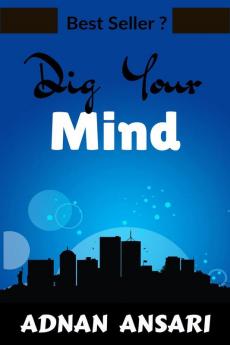 Dig Your Mind : Secrets to Grows your Mind Power