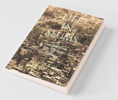 Life In Slums: A Comparative Tale Of Two Cities