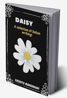 DAISY : A Collection of Indian Writings