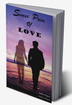 Sweet Pain of Love : A series of Love Heartbreak and Hope