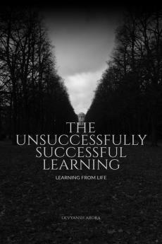 THE UNSUCCESSFULLY SUCCESSFUL LEARNING : LEARNING FROM LIFE