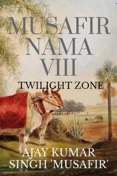 MUSAFIR NAMA VIII : Twilight Zone