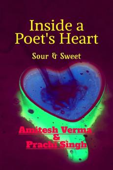 Inside a Poet's Heart : Sour And Sweet